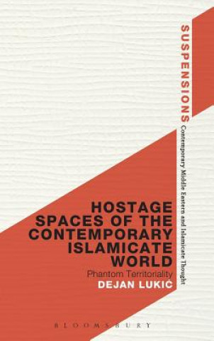 Book Hostage Spaces of the Contemporary Islamicate World Dejan Lukic