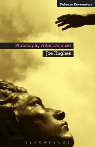 Kniha Philosophy After Deleuze Joe Hughes