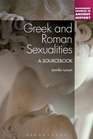 Kniha Greek and Roman Sexualities: A Sourcebook Jennifer Larson