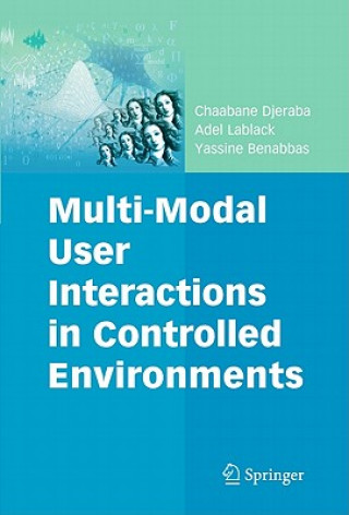 Könyv Multi-Modal User Interactions in Controlled Environments Chaabane Djeraba