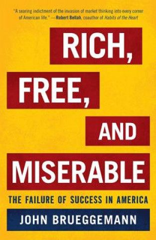 Kniha Rich, Free, and Miserable John Brueggemann