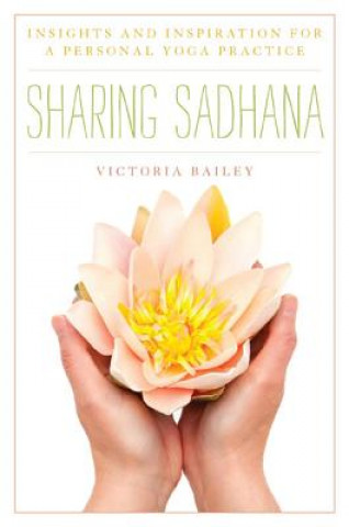 Knjiga Sharing Sadhana Victoria Bailey