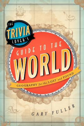 Книга Trivia Lover's Guide to the World Gary Fuller