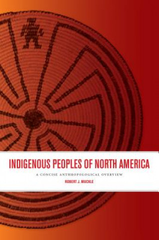 Książka Indigenous Peoples of North America Robert J Muckle