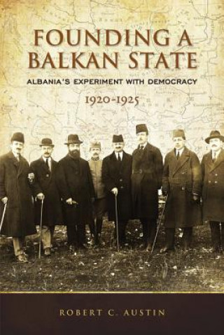 Книга Founding a Balkan State Robert C Austin