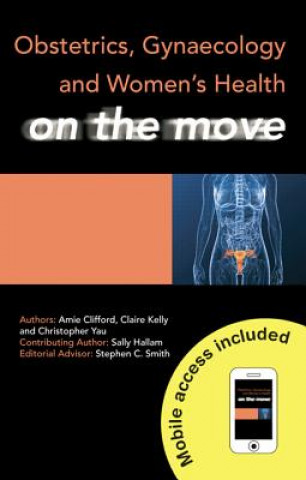 Könyv Obstetrics, Gynaecology and Women's Health on the Move Amie Clifford