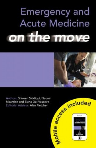 Kniha Emergency and Acute Medicine on the Move Shireen Siddiqui