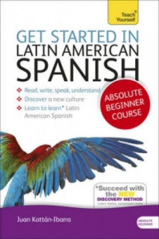 Книга Get Started in Latin American Spanish Absolute Beginner Course Juan Kattan-Ibarra