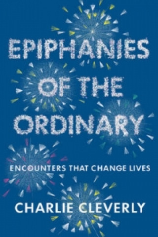 Könyv Epiphanies of the Ordinary Charlie Cleverly