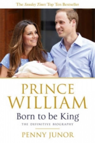 Książka Prince William: Born to be King Penny Junor
