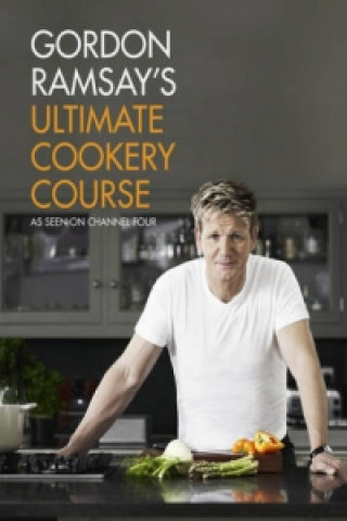 Kniha Gordon Ramsay's Ultimate Cookery Course Gordon Ramsay