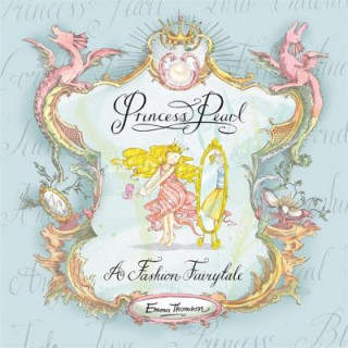 Kniha Princess Pearl: A Fashion Fairytale Emma Thomson