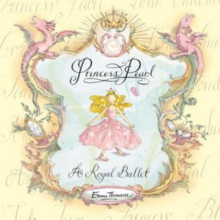 Книга Princess Pearl: A Royal Ballet Emma Thomson