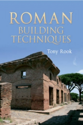 Carte Roman Building Techniques Tony Rook