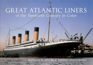 Kniha Great Atlantic Liners of the Twentieth Century in Color William H Miller