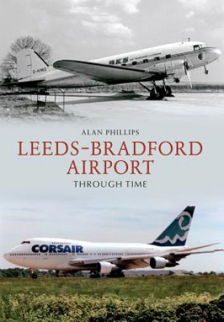 Buch Leeds - Bradford Airport Through Time Alan Phillips