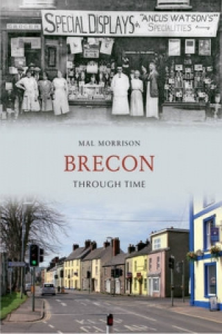 Knjiga Brecon Through Time Mal Morrison