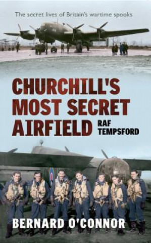 Kniha Churchill's Most Secret Airfield Bernard O'Connor