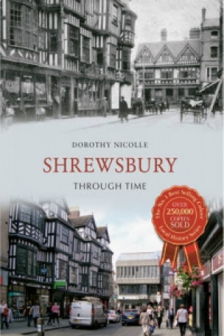 Kniha Shrewsbury Through Time Dorothy Nicolle