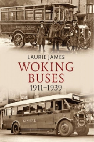 Könyv Woking Buses 1911-1939 Laurie James
