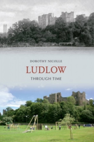 Kniha Ludlow Through Time Dorothy Nicolle