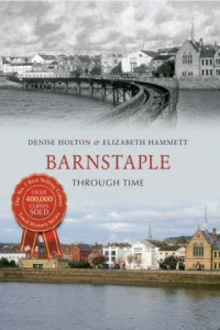 Kniha Barnstaple Through Time Denise Holton