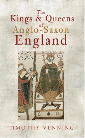 Книга Kings & Queens of Anglo-Saxon England Timothy Venning