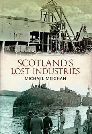 Carte Scotland's Lost Industries Michael Meighan