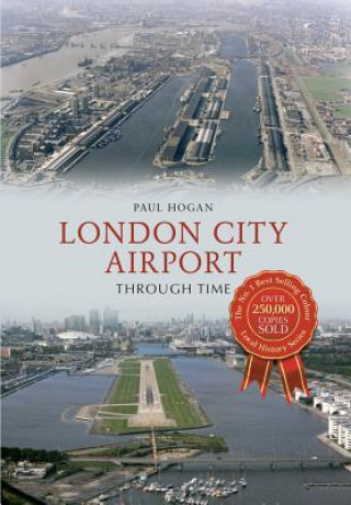 Kniha London City Airport Through Time Paul Hogan