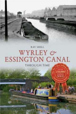 Könyv Wyrley & Essington Canal Through Time Ray Shill