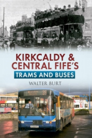 Carte Kirkcaldy & Central Fife's Trams & Buses Walter Burt