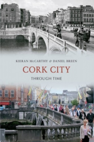 Könyv Cork City Through Time Kieran McCarthy