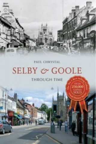 Kniha Selby & Goole Through Time Paul Chrystal