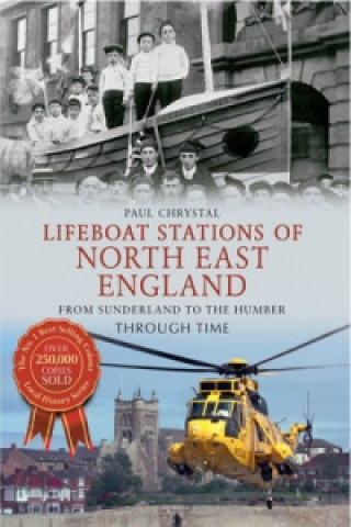 Libro Lifeboat Stations of North East England From Sunderland to the Humber Through Time Paul Chrystal