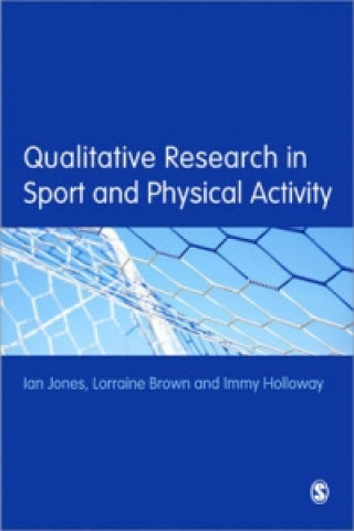 Knjiga Qualitative Research in Sport and Physical Activity Ian Jones