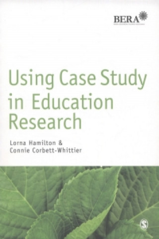 Kniha Using Case Study in Education Research Lorna Hamilton