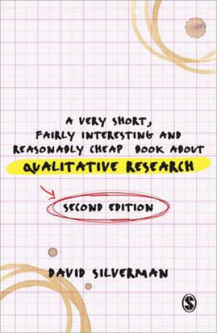 Carte Very Short, Fairly Interesting and Reasonably Cheap Book about Qualitative Research David Silverman