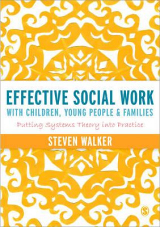 Knjiga Effective Social Work with Children, Young People and Families Steven Walker