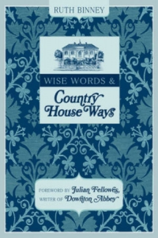 Książka Wise Words and Country House Ways Ruth Binney