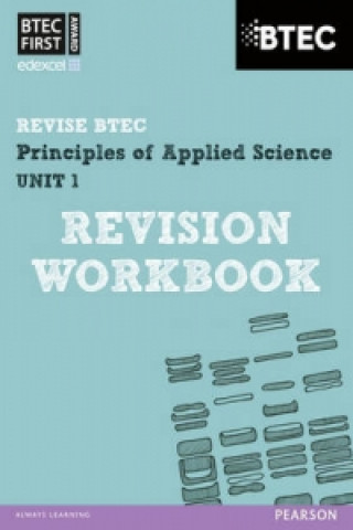 Carte Pearson REVISE BTEC First in Applied Science: Principles of Applied Science Unit 1 Revision Workbook Jennifer Stafford Brown