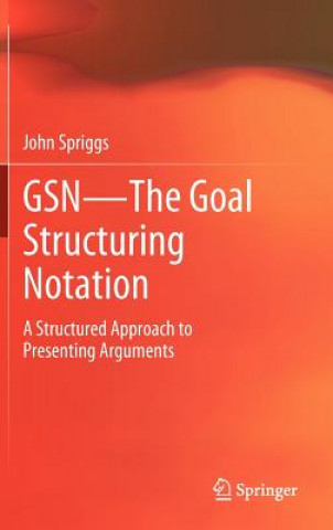 Knjiga GSN - The Goal Structuring Notation John Spriggs
