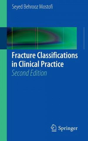 Kniha Fracture Classifications in Clinical Practice 2nd Edition Seyed Behrooz Mostofi