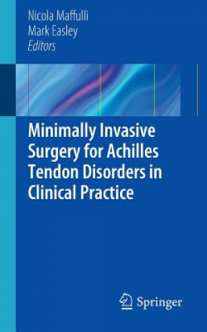 Kniha Minimally Invasive Surgery for Achilles Tendon Disorders in Clinical Practice Nicola Maffuli