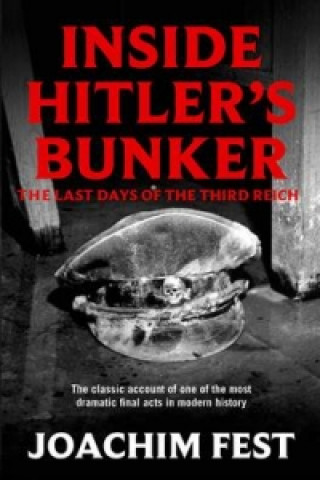 Kniha Inside Hitler's Bunker Joachim Fest