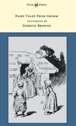 Kniha Fairy Tales From Grimm - Illustrated by Gordon Browne Grimm Brothers