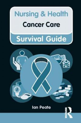 Kniha Nursing & Health Survival Guide: Cancer Care Ian Peate