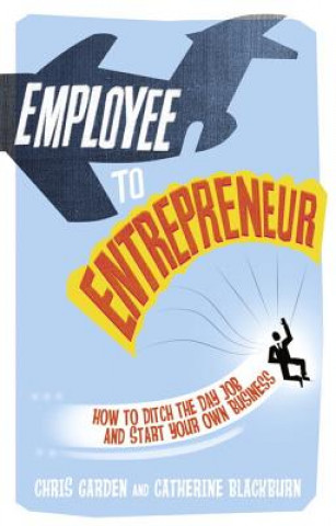 Kniha Employee to Entrepreneur Chris Garden