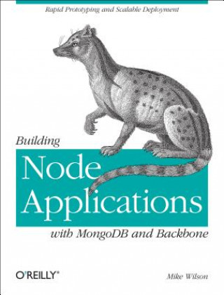 Kniha Building Node Applications with MongoDB and Backbone Mike Wilson