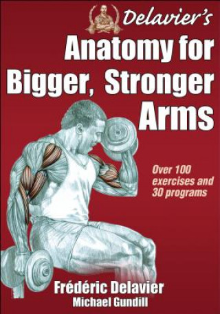 Könyv Delavier's Anatomy for Bigger, Stronger Arms Frederic Delavier Michael Gundill