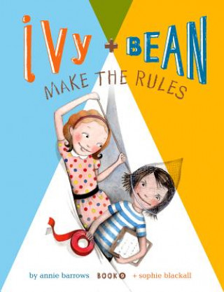 Könyv Ivy and Bean Make the Rules Annie Barrows